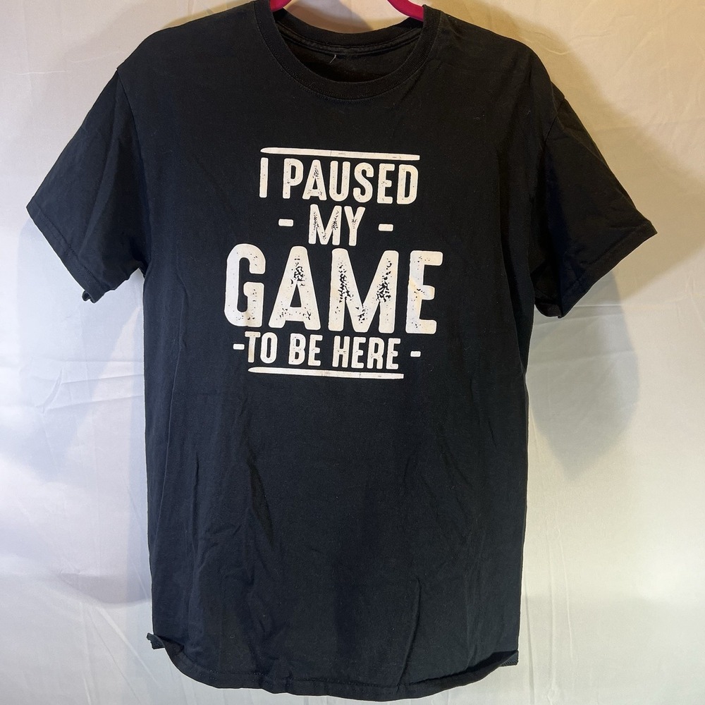 I PAUSED MY GAME TO BE HERE Men's Medium T-Shirt‎ Black Feelin Good Tees M